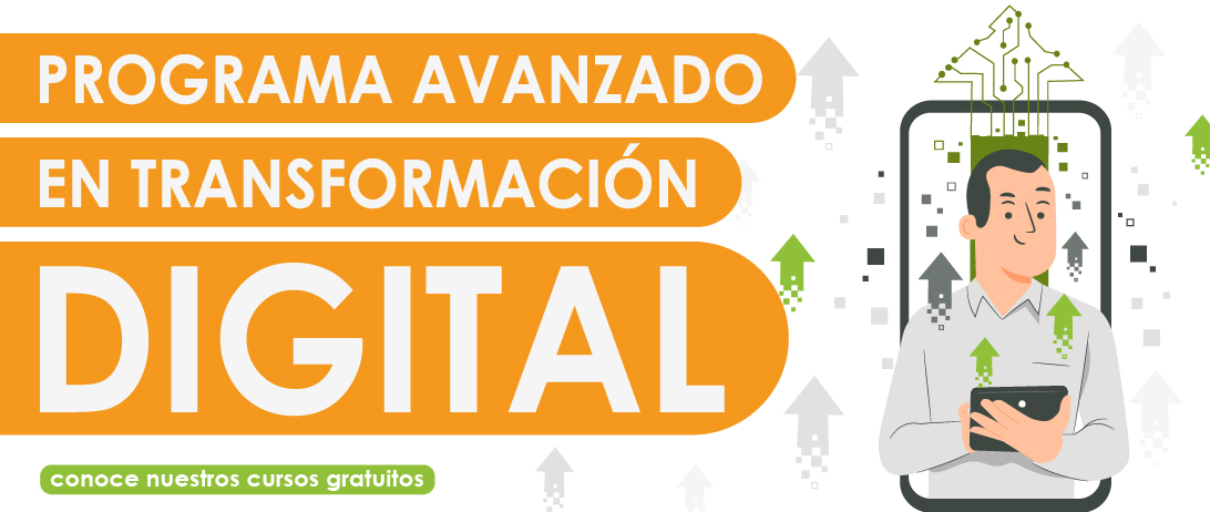 Inscríbete en el “Programa Avanzado en Transformación Digital” y lleva tu carrera al siguiente nivel